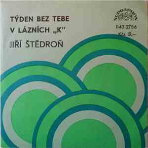 Jiří Štědroň - týden Bez Tebe / V Lázních "K" flac album
