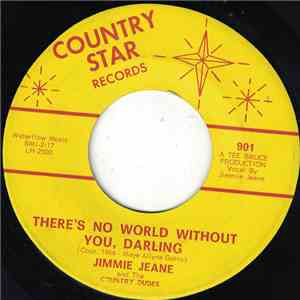 Jimmie Jeane And The Country Dudes - There's No World Without You, Darling flac album