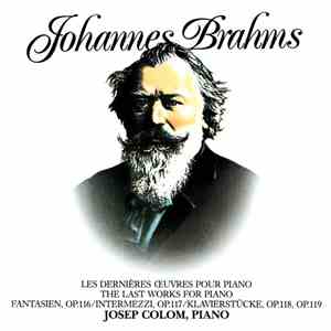 Johannes Brahms, Josep Colom - Les Dernières Oeuvres Pour Piano / The Last Works For Piano flac album