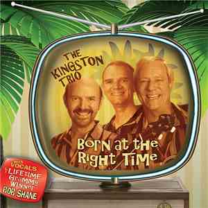 Kingston Trio, The - Born At The Right Time flac album