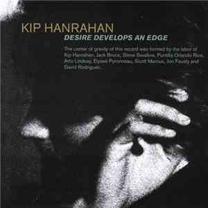 Kip Hanrahan - Desire Develops An Edge flac album