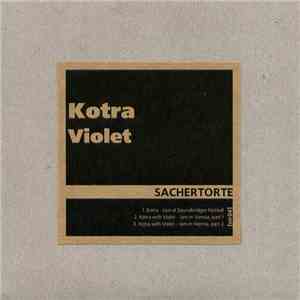 Kotra / Violet  - Sachertorte flac album