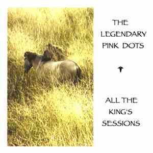 Legendary Pink Dots - All The King's Sessions flac album