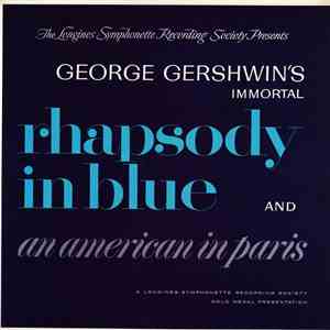 Longines Symphonette Recording Society - George Gershwin's Immortal Rhapsody In Blue And An American In Paris flac album