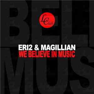 Magillian, Eri2 - We Believe in Music flac album