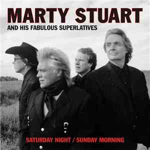 Marty Stuart And His Fabulous Superlatives - Saturday Night/Sunday Morning flac album