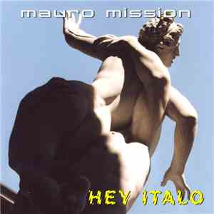 Mauro Mission - Hey Italo flac album