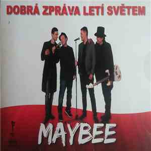 Maybee  - Dobrá Zpráva Letí Světem flac album