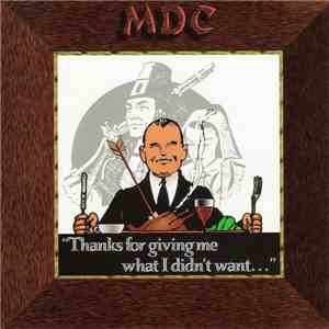 MDC  - Thanks For Giving Me What I Didn't Want... flac album
