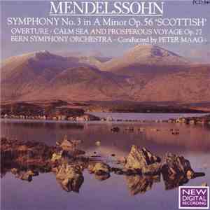 Mendelssohn - Peter Maag, Bern Symphony Orchestra - Symphony No. 3 in A Minor Op. 56 'Scottish' / Overture: Calm Sea And Prosperous Voyage Op. 27 flac album