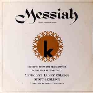 Methodist Ladies College, Scotch College Conducted By George Logie Smith - Messiah - Exerpts From The 1971 Performance In Melbourne Town Hall flac album