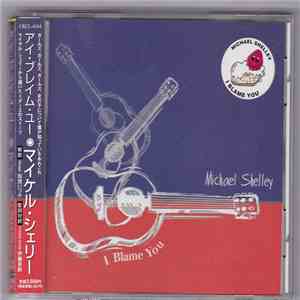 Michael Shelley - I Blame You flac album