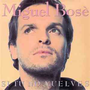 Miguel Bosè - Si Tu No Vuelves flac album