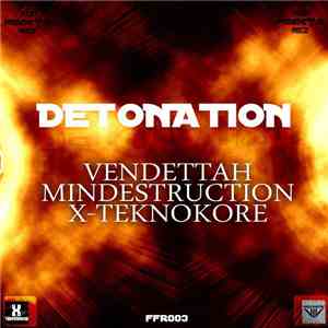 Mindestruction vs. X-Teknokore vs. Vendettah - Detonation flac album