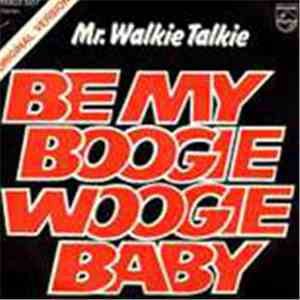 Mr. Walkie Talkie - Be My Boogie Woogie Baby flac album