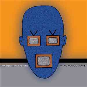 My Silent Awakening - Video Masquerade flac album