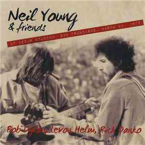 Neil Young & Friends, Bob Dylan, Levon Helm, Rick Danko - At Kezar Stadium, San Francisco, March 23. 1975 flac album