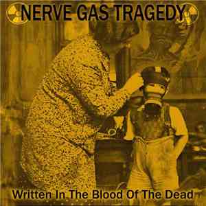 Nerve Gas Tragedy - Written In The Blood Of The Dead flac album