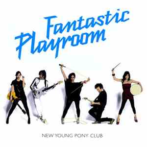 New Young Pony Club - Fantastic Playroom flac album