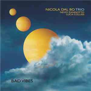Nicola Dal Bo Trio - Bad Vibes flac album