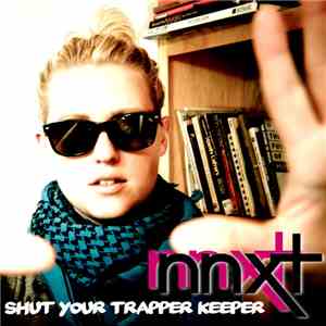 NNXT - Shut Your Trapper Keeper flac album