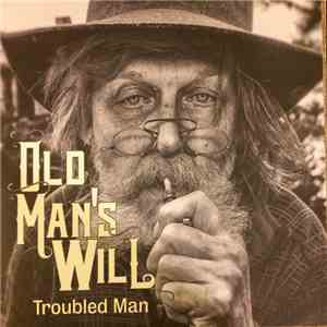 Old Man's Will - Troubled Man flac album