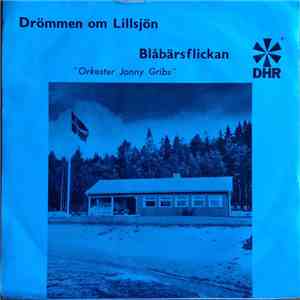 Orkester Jonny Gribs - Drömmen Om Lillsjön / Blåbärsflickan flac album