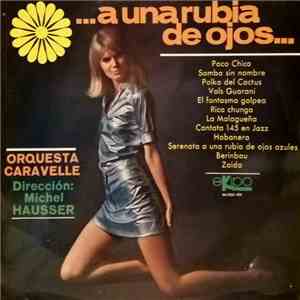 Orquesta Caravelle - ... A Una Rubia De Ojos... flac album