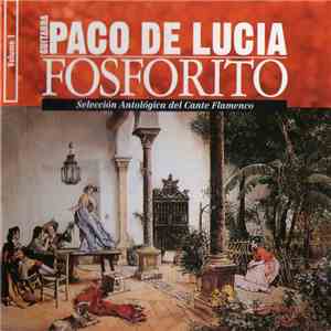 Paco De Lucía / Fosforito - Selección Antológica Del Cante Flamenco Volume 1 flac album