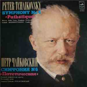 Peter Tchaikovsky - Moscow Radio Large Symphony Orchestra . Gennadi Rozhdestvensky - Symphony No. 6 "Pathétique" flac album