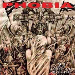 Phobia  - 22 Random Acts Of Violence flac album