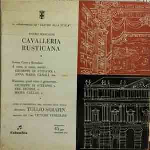 Pietro Mascagni, Giuseppe di Stefano t. Anna Maria Canali ms. Ebe Ticozzi c. Maria Callas s. Coro E, Orchestra Del Teatro Alla Scala Direttore Tullio Serafin Maestro Del Coro Vittore Veneziani - Cavalleria Rusticana flac album