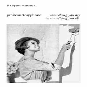 Pinkcourtesyphone - Something You Are Or Something You Do flac album