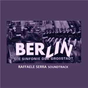 Raffaele Serra - BERLIN: Die Sinfonie der Großstadt - Soundtrack flac album