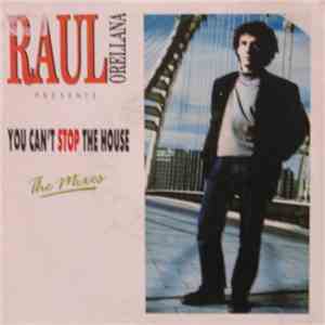 Raul Orellana - You Can't Stop The House flac album