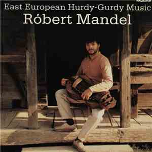 Róbert Mandel - East European Hurdy-Gurdy Music flac album