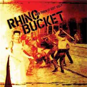 Rhino Bucket - And Then It Got Ugly flac album