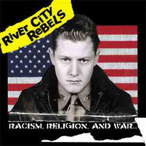 River City Rebels - Racism, Religion, And War... flac album
