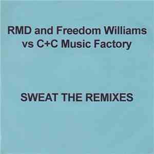 RMD & Freedom WIlliams vs C + C Music Factory - Sweat (The Remixes) flac album