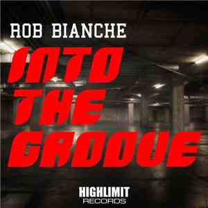 RoB Bianche - Into The Groove flac album