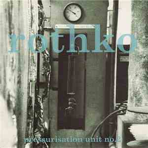 Rothko - Pressurisation Unit No.2 flac album