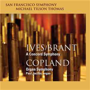 San Francisco Symphony, Michael Tilson Thomas, Ives, Brant, Copland - Ives/Brant: A Concord Symphony, Copland; Organ Symphony flac album