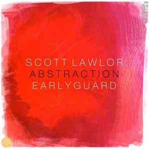 Scott Lawlor & Earlyguard - Abstraction flac album