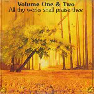 Scripture In Song - All Thy Works Shall Praise Thee: Volumes One & Two flac album
