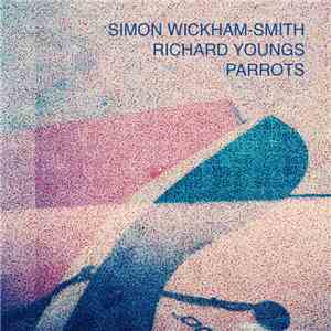 Simon Wickham-Smith, Richard Youngs - Parrots flac album