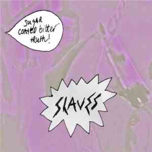 Slaves  - Sugar Coated Bitter Truth flac album