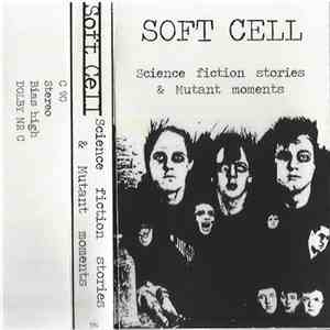 Soft Cell - Science Fiction Stories & Mutant Moments flac album