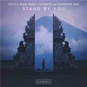 Solis & Sean Truby x Ultimate And Katherine Amy - Stand By You flac album