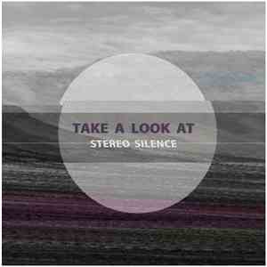 Stereo Silence - Take A Look At flac album