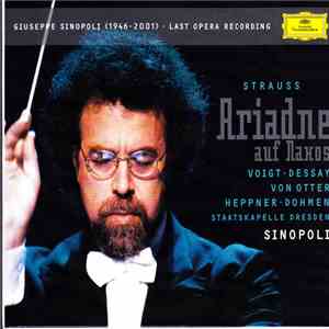 Strauss, Voigt • Dessay • Von Otter • Heppner • Dohmen • Staatskapelle Dresden • Sinopoli - Giuseppe Sinopoli (1946-2001) • Last Opera Recording: Ariadne Auf Naxos flac album